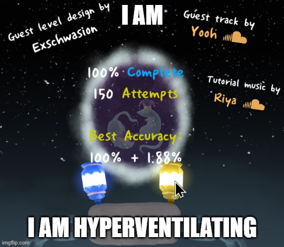 10 x took 60 attempts | I AM; I AM HYPERVENTILATING | image tagged in adofai,a dance of fire and ice | made w/ Imgflip meme maker