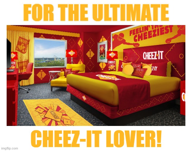 The Hotel Room... | FOR THE ULTIMATE; CHEEZ-IT LOVER! | image tagged in memes,fun,hotel,room,snack,favorite | made w/ Imgflip meme maker