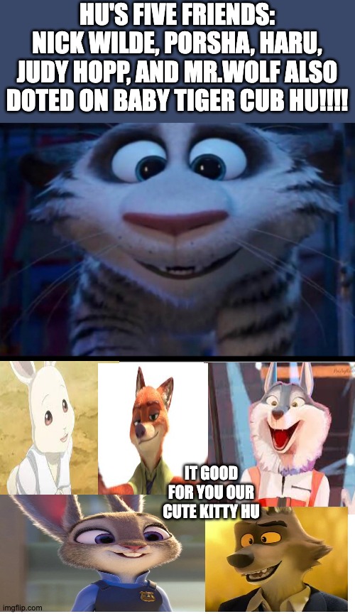 HU'S FIVE FRIENDS: NICK WILDE, PORSHA, HARU, JUDY HOPP, AND MR.WOLF ALSO DOTED ON BABY TIGER CUB HU!!!! IT GOOD FOR YOU OUR CUTE KITTY HU | image tagged in aaron rodgers | made w/ Imgflip meme maker