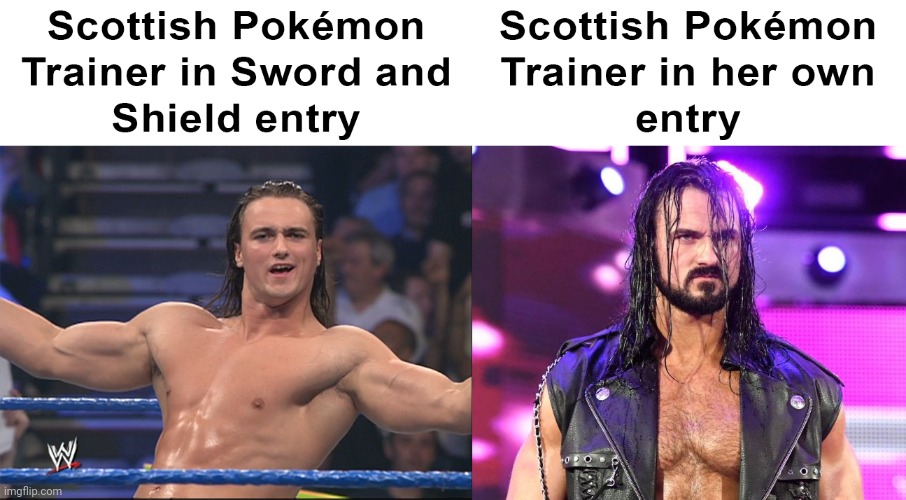 it's all fun and games until you get into an actual battle | image tagged in drew mcintyre,wwe,pokemon sword and shield,funny,repost | made w/ Imgflip meme maker