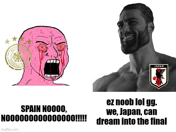 Average Germany fan vs Average Japan Enthusiast (No Offense to DFB-Team fans) | ez noob lol gg. we, Japan, can dream into the final; SPAIN NOOOO, NOOOOOOOOOOOOOOO!!!!! | image tagged in japan,germany,wojak,giga chad,world cup,memes | made w/ Imgflip meme maker