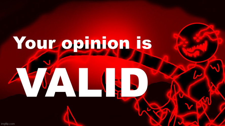 Corrupt but he's the funny lightning man | Your opinion is VALID | image tagged in corrupt but he's the funny lightning man | made w/ Imgflip meme maker