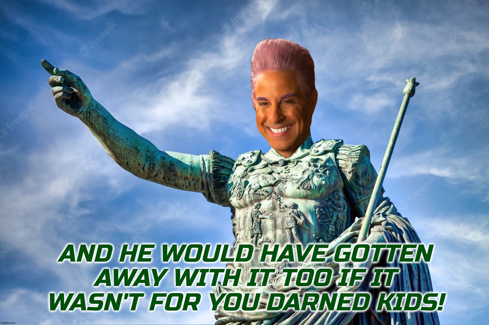 Caesar Flickerman | AND HE WOULD HAVE GOTTEN AWAY WITH IT TOO IF IT WASN'T FOR YOU DARNED KIDS! | image tagged in caesar flickerman | made w/ Imgflip meme maker