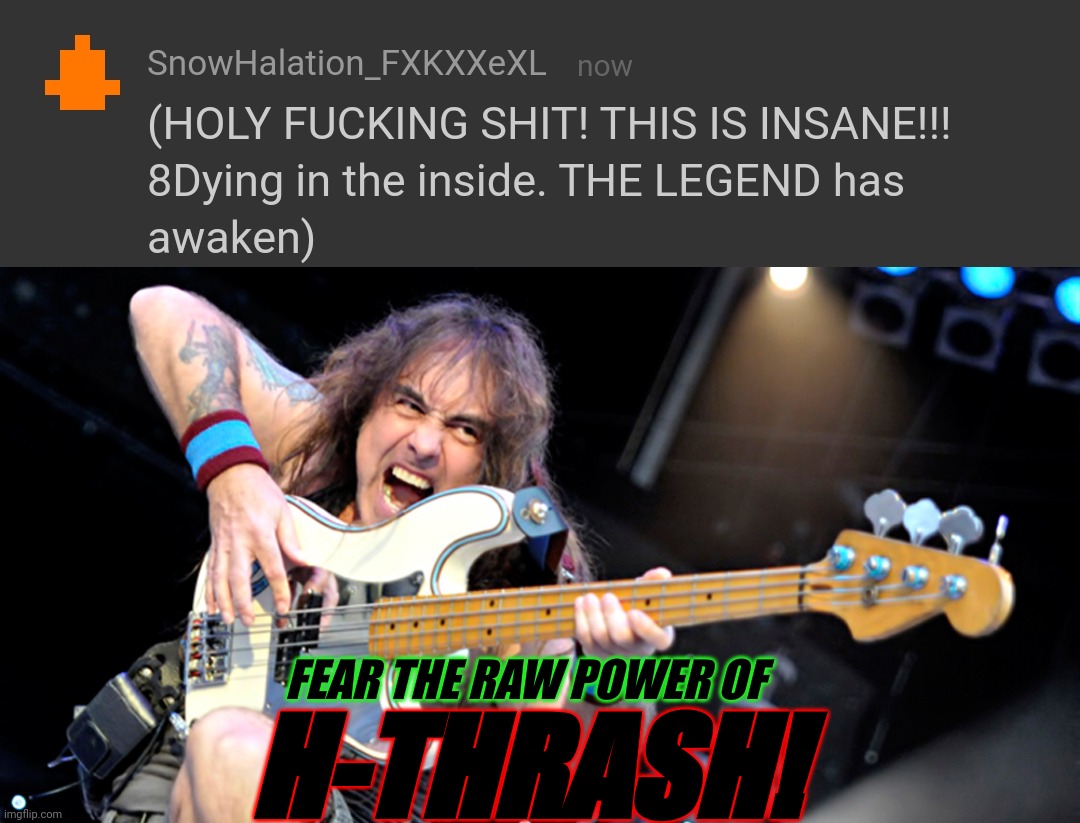 H-Thrash. | FEAR THE RAW POWER OF; H-THRASH! | image tagged in steve harris,hentai,thrash metal | made w/ Imgflip meme maker