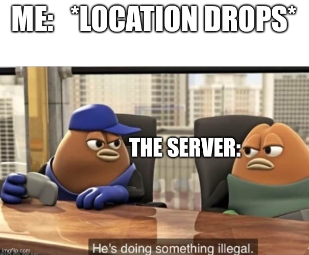 Loc dropping The Isle | ME:   *LOCATION DROPS*; THE SERVER: | image tagged in he's doing something illegal | made w/ Imgflip meme maker