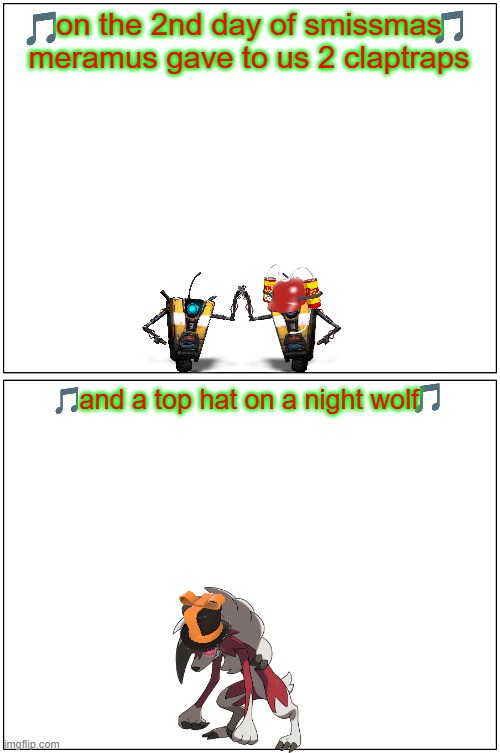 12 days of smissmas day 2 | on the 2nd day of smissmas meramus gave to us 2 claptraps; and a top hat on a night wolf | image tagged in memes,blank comic panel 1x2,tf2,pokemon,borderlands,christmas | made w/ Imgflip meme maker