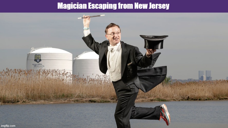 Magician Escaping from New Jersey |  Magician Escaping from New Jersey | image tagged in magician,magic,escape,new jersey,funny,memes | made w/ Imgflip meme maker