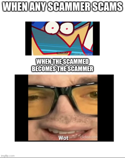 Scamer X Pokemon Meme | WHEN ANY SCAMMER SCAMS; WHEN THE SCAMMED BECOMES THE SCAMMER | image tagged in urshifu beaten | made w/ Imgflip meme maker