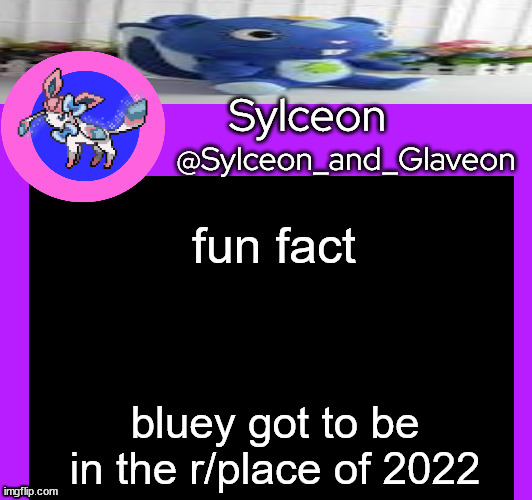 also gm | fun fact; bluey got to be in the r/place of 2022 | image tagged in sylceon_and_glaveon 5 0 | made w/ Imgflip meme maker