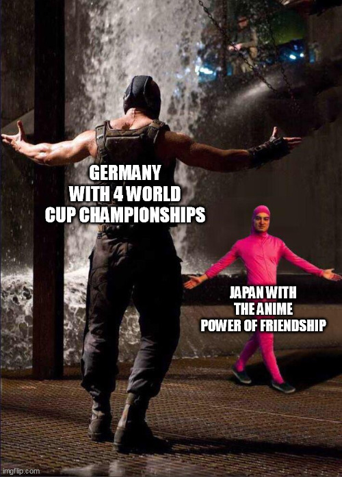 true power | GERMANY WITH 4 WORLD CUP CHAMPIONSHIPS; JAPAN WITH THE ANIME POWER OF FRIENDSHIP | image tagged in pink guy vs bane | made w/ Imgflip meme maker