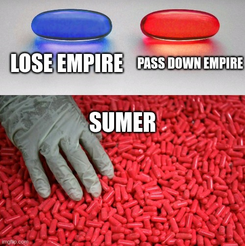 Empire guy | LOSE EMPIRE; PASS DOWN EMPIRE; SUMER | image tagged in blue or red pill | made w/ Imgflip meme maker
