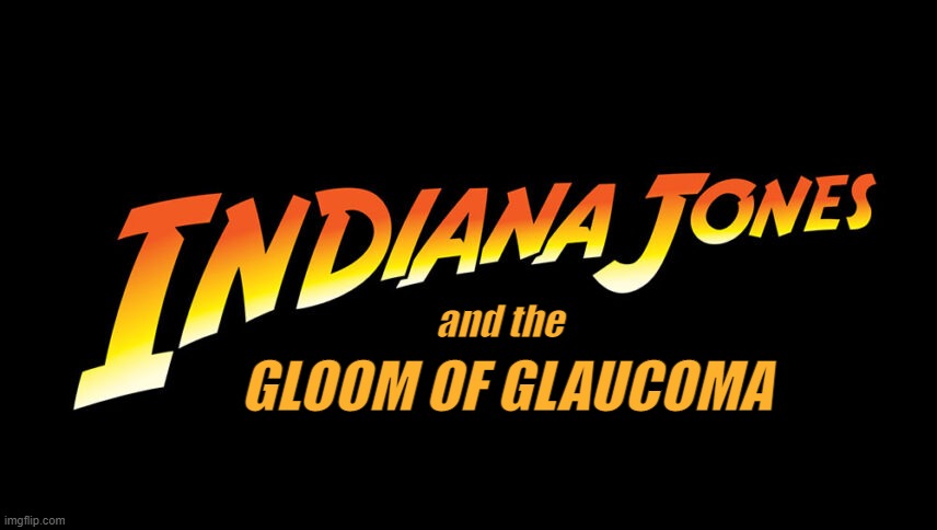 Are you excited to go see Indy 5‽ |  and the; GLOOM OF GLAUCOMA | image tagged in farewell,old man,indiana jones,it's finally over | made w/ Imgflip meme maker