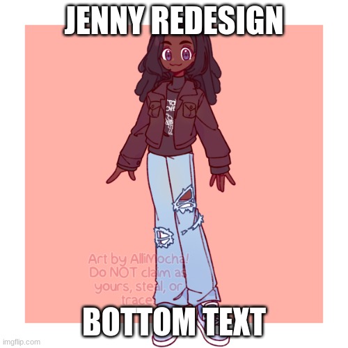 Boredom also cuz I needed to remake her | JENNY REDESIGN; BOTTOM TEXT | image tagged in picrew | made w/ Imgflip meme maker
