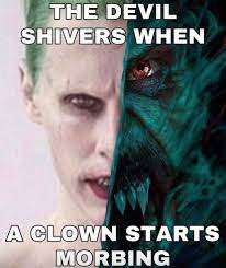 The Devil Shivers When A Clown Starts Morbing. Blank Meme Template