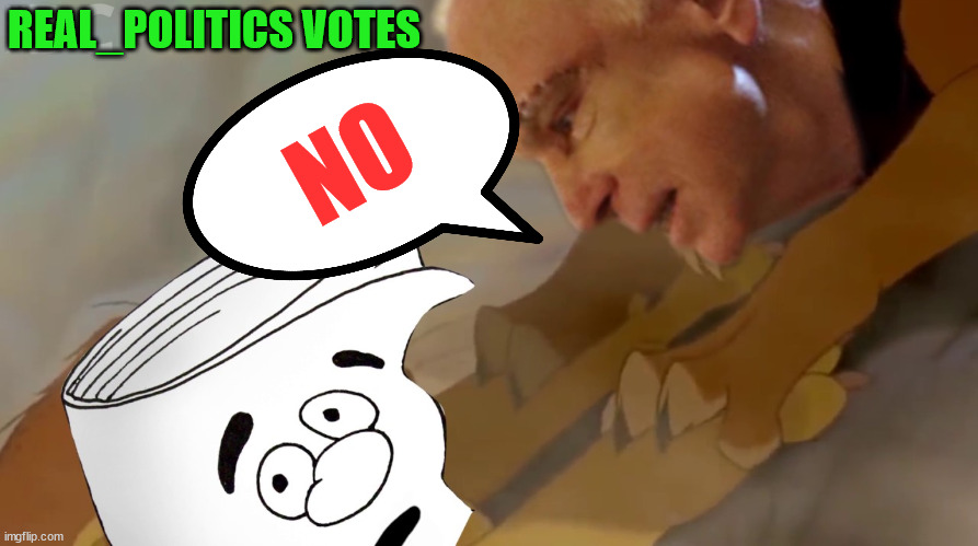 NO REAL_POLITICS VOTES | made w/ Imgflip meme maker