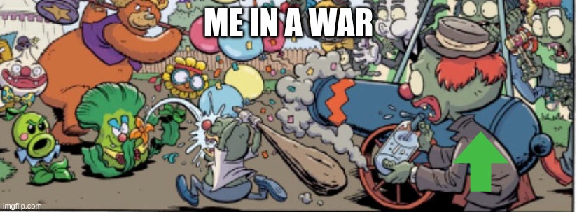 ME IN A WAR | made w/ Imgflip meme maker