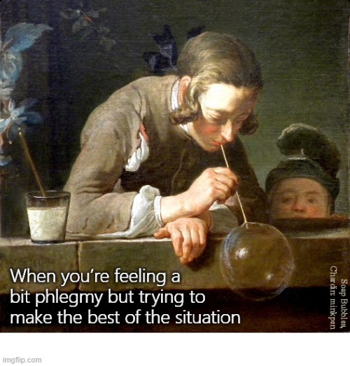 Phlegm | image tagged in art memes,genre painting,cough,cold,flu,snot | made w/ Imgflip meme maker