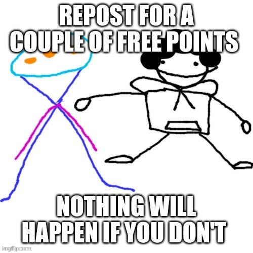 X-ey and Carlos | REPOST FOR A COUPLE OF FREE POINTS; NOTHING WILL HAPPEN IF YOU DON'T | image tagged in x-ey and carlos | made w/ Imgflip meme maker