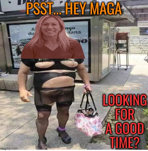 PSST... HEY MAGA LOOKING FOR A GOOD TIME? | made w/ Imgflip meme maker