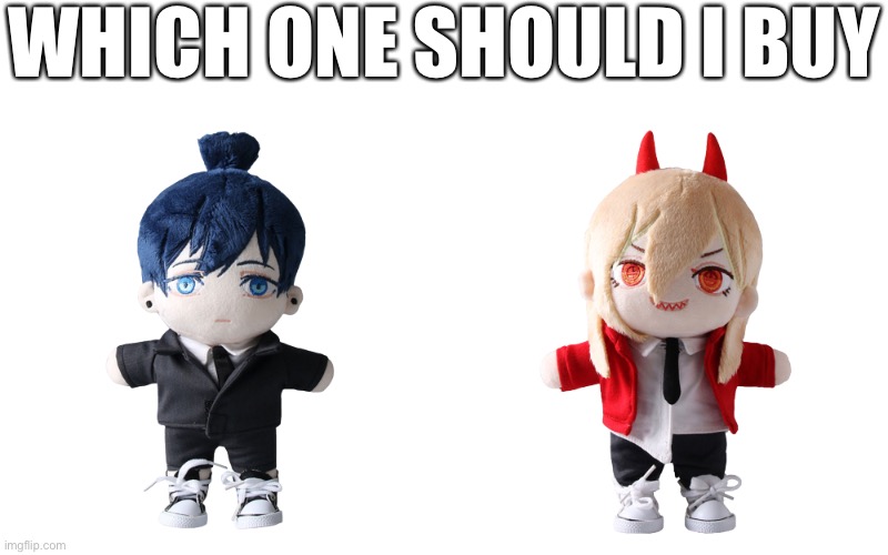 Aki or power | WHICH ONE SHOULD I BUY | image tagged in aki plush,power plush | made w/ Imgflip meme maker