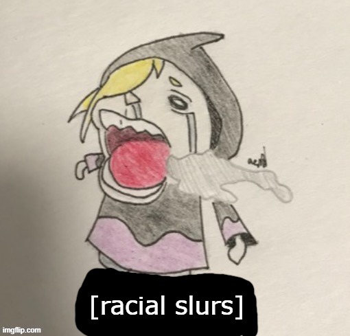 [racial slurs] | made w/ Imgflip meme maker