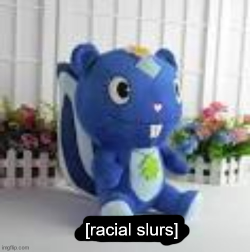 petunia plush | [racial slurs] | image tagged in petunia plush | made w/ Imgflip meme maker