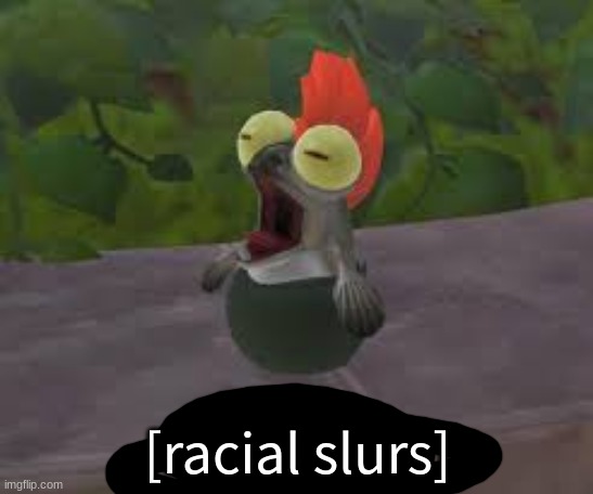 more racial slurs from little buddy | [racial slurs] | made w/ Imgflip meme maker