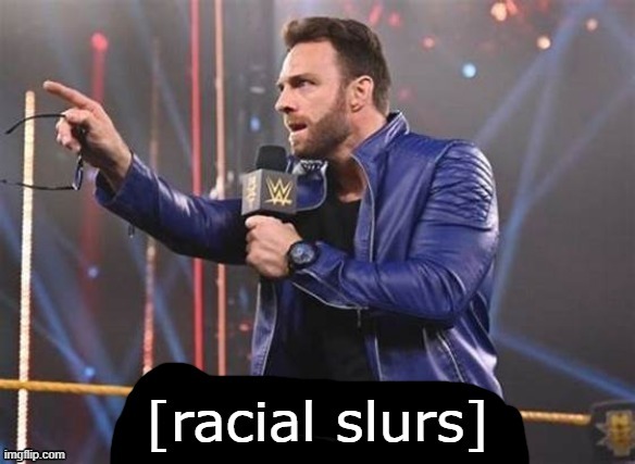 [racial slurs] | image tagged in la knight racial slurs | made w/ Imgflip meme maker