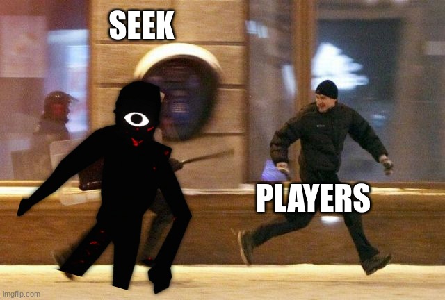 Seek chase be like: | SEEK; PLAYERS | image tagged in police chasing guy,outdoors,roblox meme | made w/ Imgflip meme maker