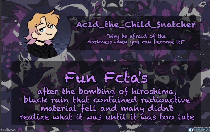 . | Fun Fcta's; after the bombing of hiroshima, black rain that contained radioactive material fell and many didn't realize what it was until it was too late | made w/ Imgflip meme maker