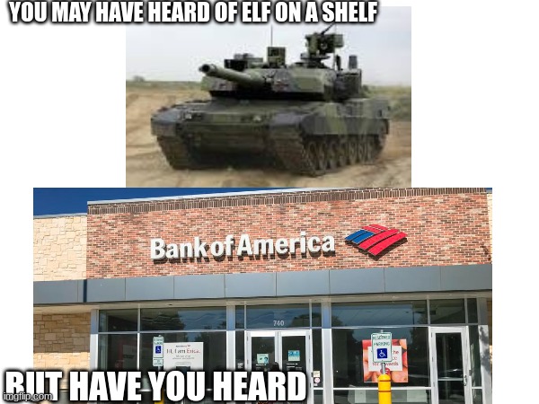 Think about it. | YOU MAY HAVE HEARD OF ELF ON A SHELF; BUT HAVE YOU HEARD | image tagged in elf on the shelf,think about it,festival,christmas | made w/ Imgflip meme maker