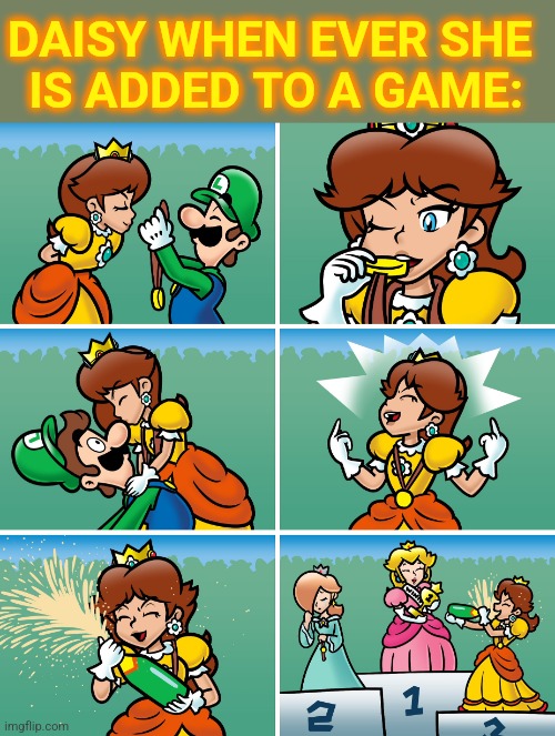 SHE SHOULD BE IN ANY GAME PEACH AND ROSALINA ARE IN | DAISY WHEN EVER SHE 
IS ADDED TO A GAME: | image tagged in daisy,princess peach,rosalina,comics/cartoons | made w/ Imgflip meme maker