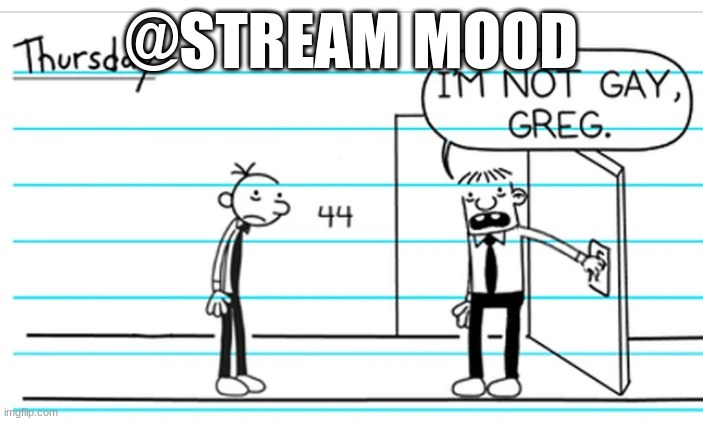 @STREAM MOOD | made w/ Imgflip meme maker