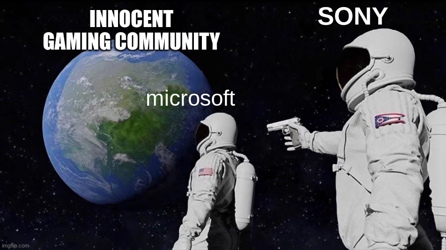 Always Has Been | SONY; INNOCENT GAMING COMMUNITY; microsoft | image tagged in memes,always has been | made w/ Imgflip meme maker