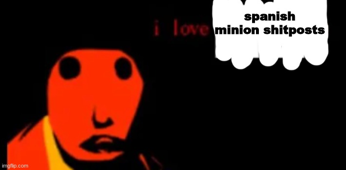 anus shit | spanish minion shitposts | made w/ Imgflip meme maker