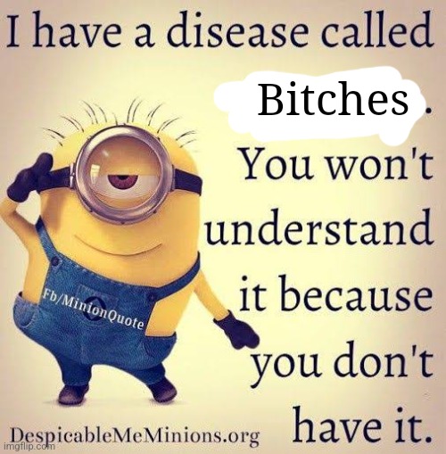 Bitches | made w/ Imgflip meme maker