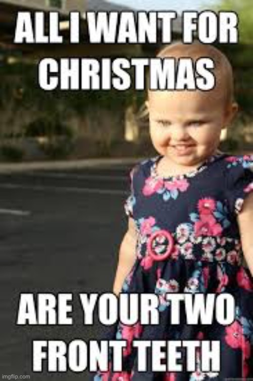 o no | image tagged in dark humor,all i want for christmas,christmas,child | made w/ Imgflip meme maker