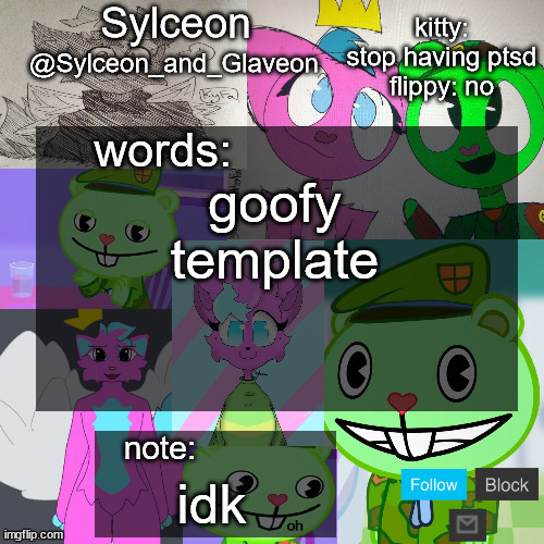 goofy aah flippy and kitty template | goofy template; idk | image tagged in goofy aah flippy and kitty template | made w/ Imgflip meme maker