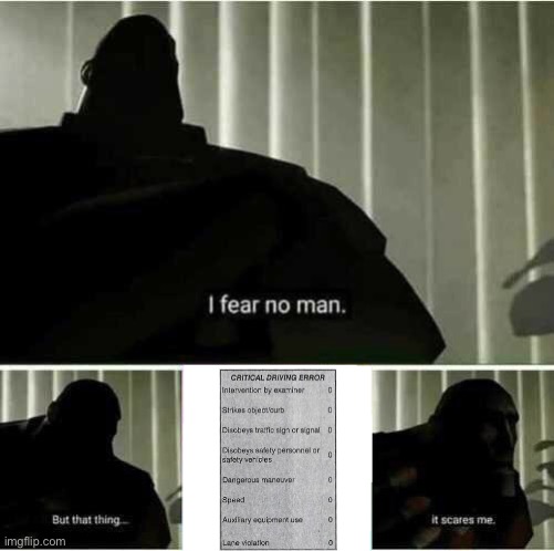 I fear no man. But that thing..it scares me | image tagged in i fear no man but that thing it scares me,driving | made w/ Imgflip meme maker