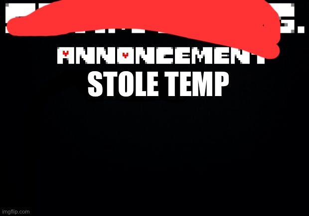 STOLE TEMP | made w/ Imgflip meme maker