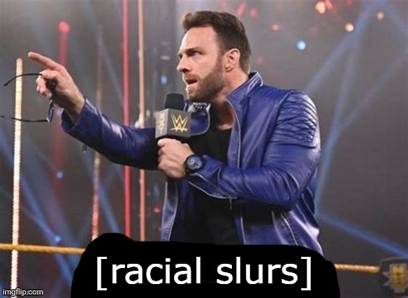 no one is more racist than La Knight | image tagged in la knight racial slurs | made w/ Imgflip meme maker