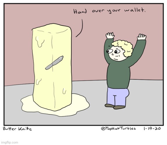 Butter knife | image tagged in butter,knife,comics,comics/cartoons,wallet,knives | made w/ Imgflip meme maker