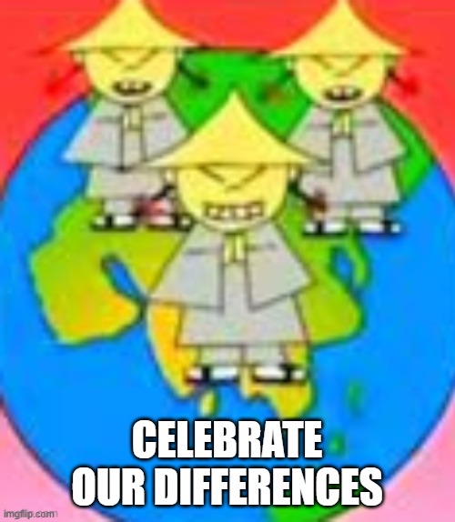 asian | CELEBRATE OUR DIFFERENCES | image tagged in asian | made w/ Imgflip meme maker
