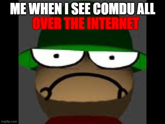 STOP POSTING COMDU | OVER THE INTERNET; ME WHEN I SEE COMDU ALL | image tagged in angy bambi | made w/ Imgflip meme maker