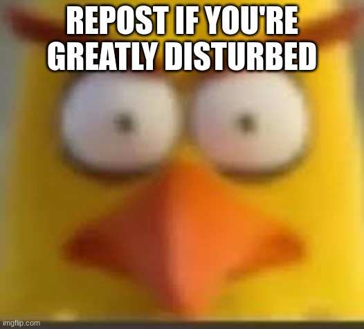 REPOST IF YOU'RE GREATLY DISTURBED | made w/ Imgflip meme maker