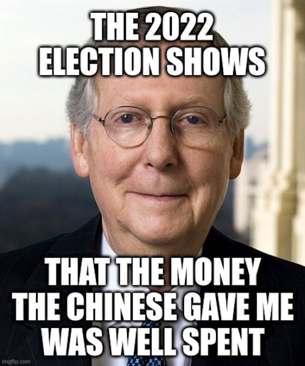 China Mitch On The 2022 Election | image tagged in china,mitch mcconnell,2022 election,made in china,rinos,lisa murkowski | made w/ Imgflip meme maker