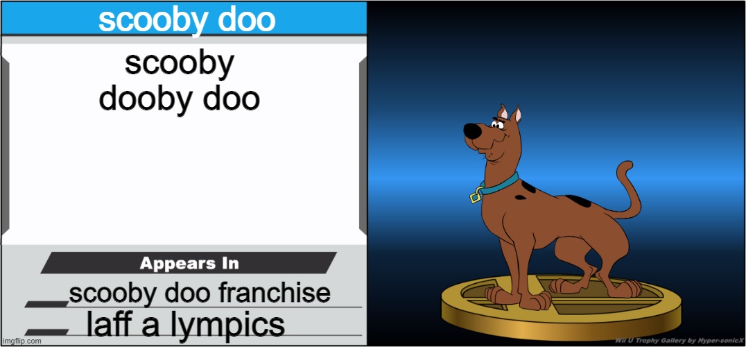 scooby dooby doo | scooby doo; scooby dooby doo; scooby doo franchise; laff a lympics | image tagged in smash bros trophy,warner bros,scooby doo,dogs | made w/ Imgflip meme maker