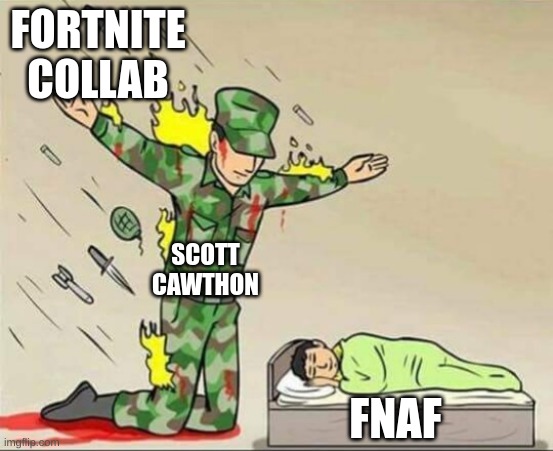 no collab | FORTNITE COLLAB; SCOTT CAWTHON; FNAF | image tagged in soldier protecting sleeping child | made w/ Imgflip meme maker