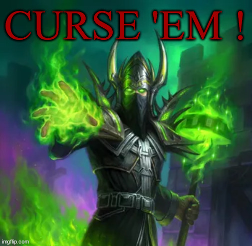 CURSE 'EM ! | made w/ Imgflip meme maker