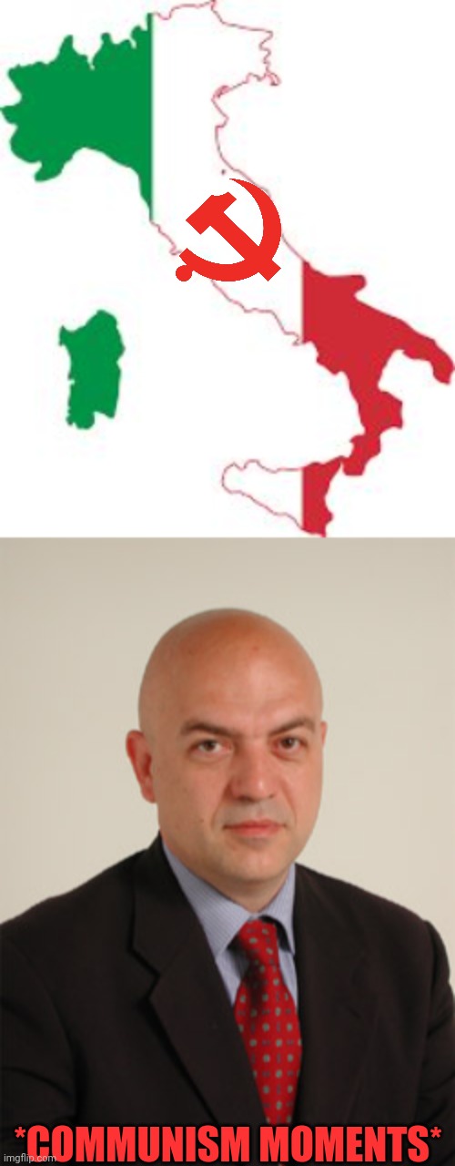 Marco Rizzo is happy | *COMMUNISM MOMENTS* | image tagged in italy map,marco rizzo,communism,italy,italian | made w/ Imgflip meme maker